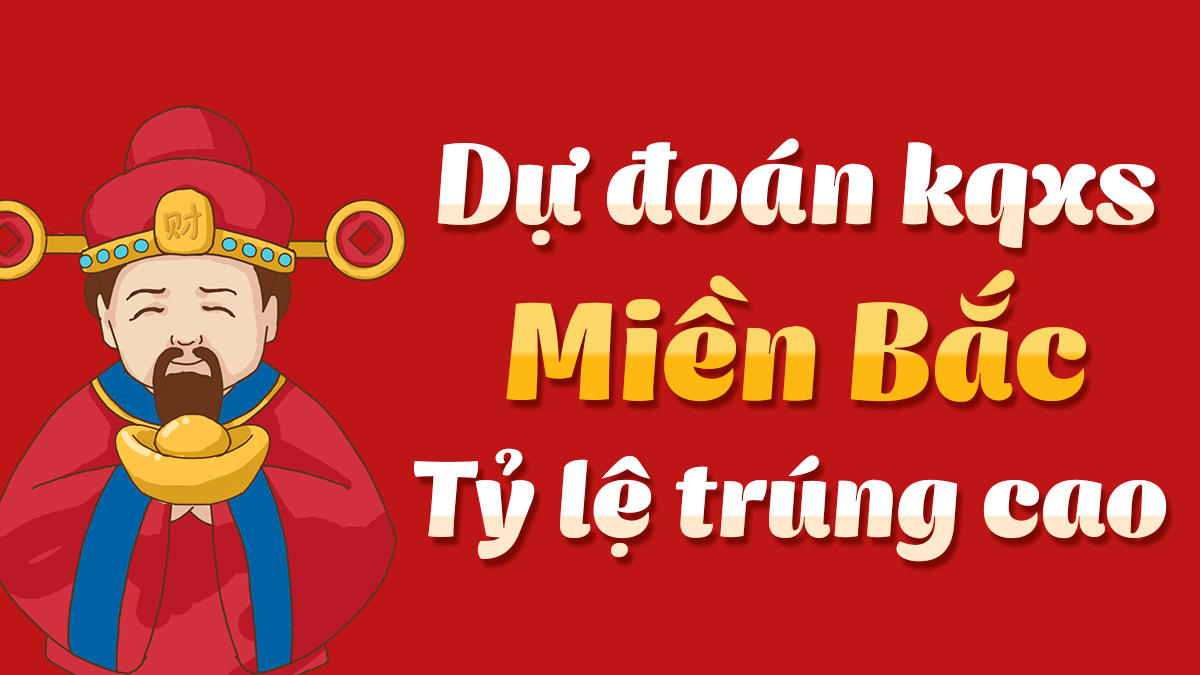 Dự đoán Xổ Số Miền Bắc 10/6/2025 - Dự đoán MB ngày 10 tháng 6