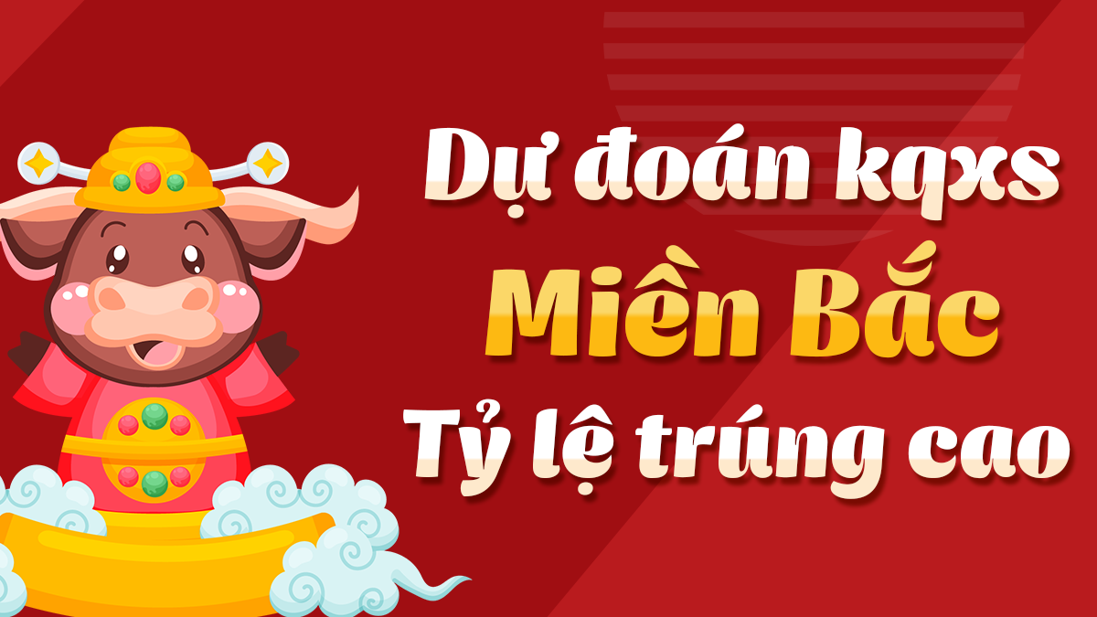 Dự đoán Xổ Số Miền Bắc 3/6/2025 - Dự đoán MB ngày 3 tháng 6