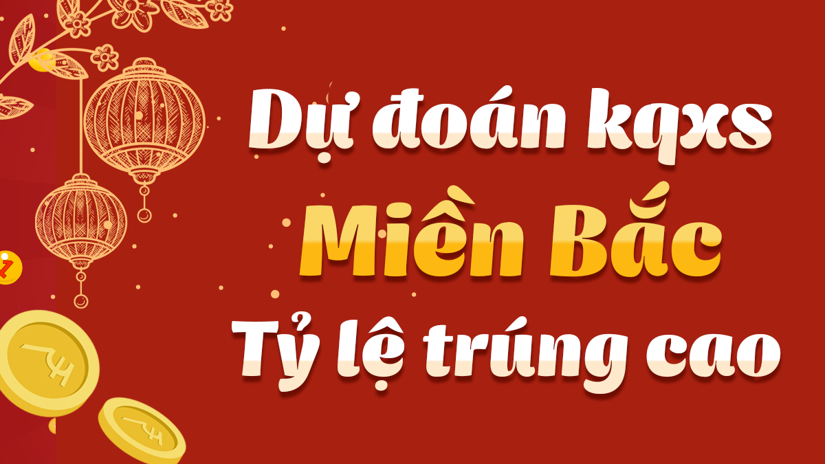 Dự đoán Xổ Số Miền Bắc 9/6/2025 - Dự đoán MB ngày 9 tháng 6