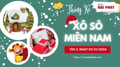 Thống Kê Xổ Số Miền Nam 03/12/2024 - Thống Kê XSMN Thứ 3