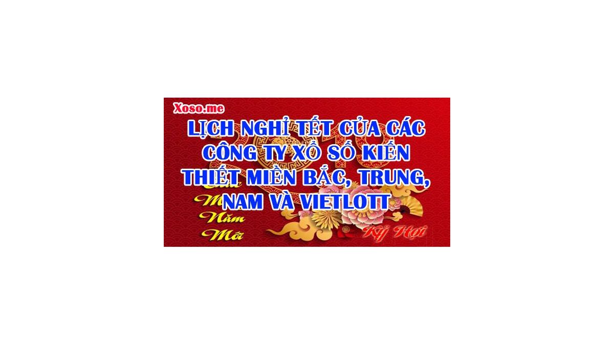 Lịch nghỉ tết xổ số kiến thiết miền bắc, trung, nam và Vietlott 2020